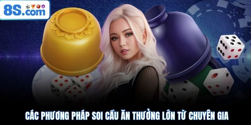 Các phương pháp soi cầu ăn thưởng lớn từ chuyên gia