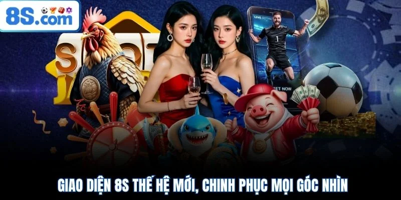 Giao diện 8S thế hệ mới, chinh phục mọi góc nhìn