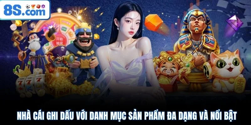Nhà cái ghi dấu với danh mục sản phẩm đa dạng và nổi bật